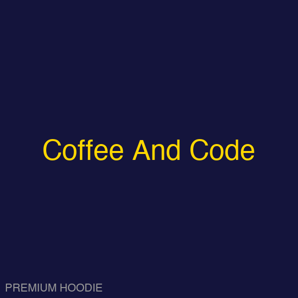 Coffee And Code | Hoodie