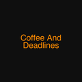 Coffee And Deadlines