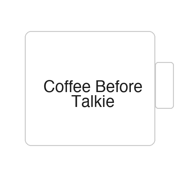Coffee Before Talkie | Tasse