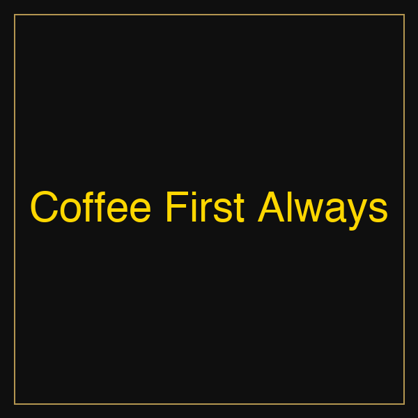Coffee First Always | Poster