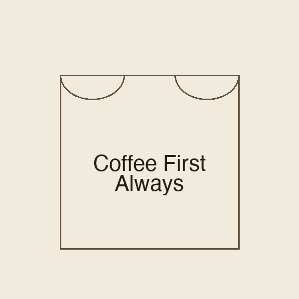 Coffee First Always | Stoffbeutel