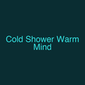 Cold Shower Warm Mind