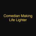 Comedian Making Life Lighter