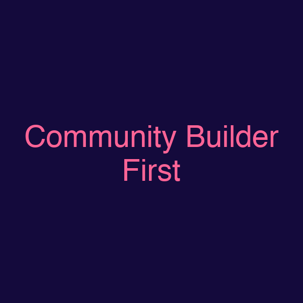 Community Builder First