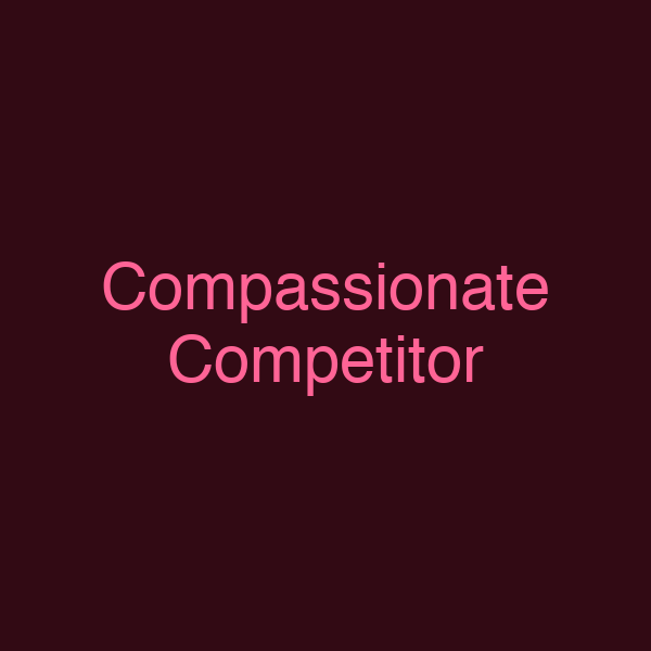 Compassionate Competitor