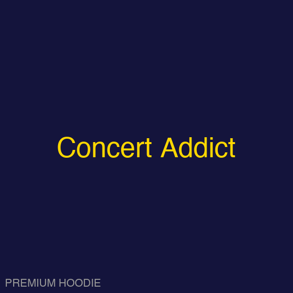 Concert Addict | Hoodie