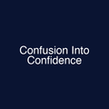 Confusion Into Confidence