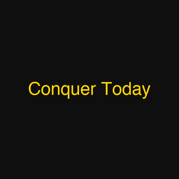 Conquer Today