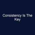 Consistency Is The Key