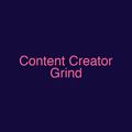 Content Creator Grind