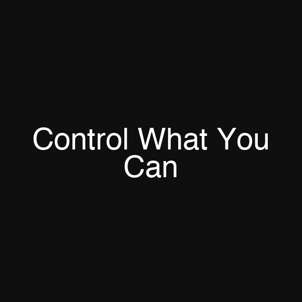 Control What You Can