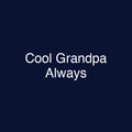 Cool Grandpa Always