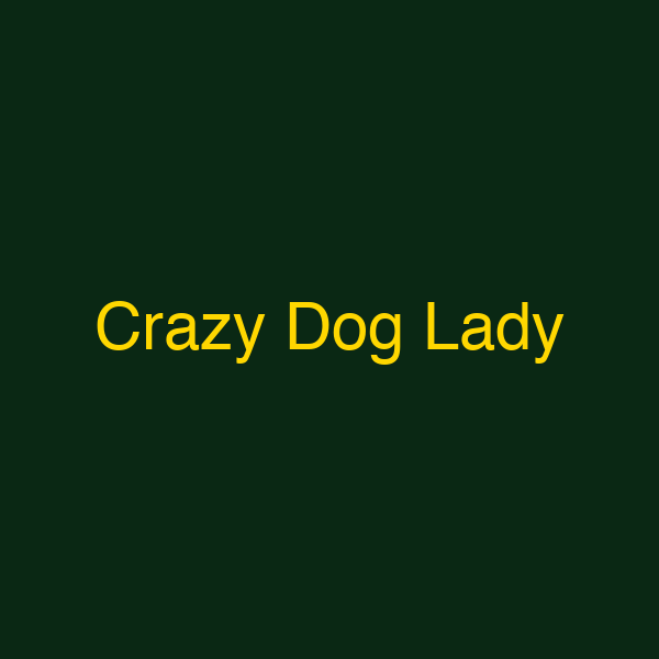 Crazy Dog Lady