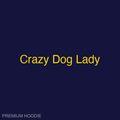 Crazy Dog Lady | Hoodie