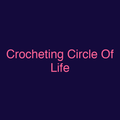 Crocheting Circle Of Life