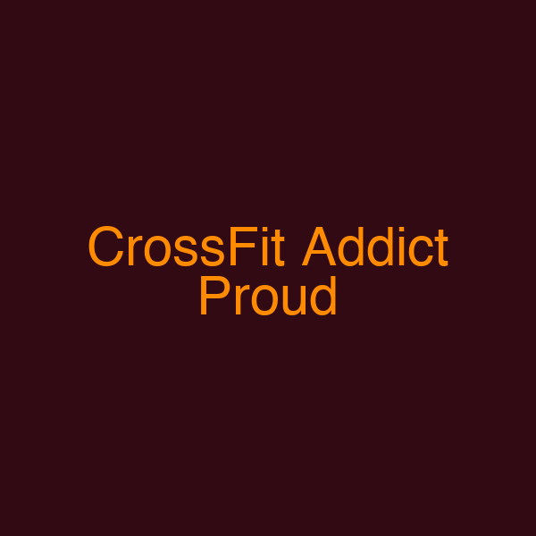 CrossFit Addict Proud