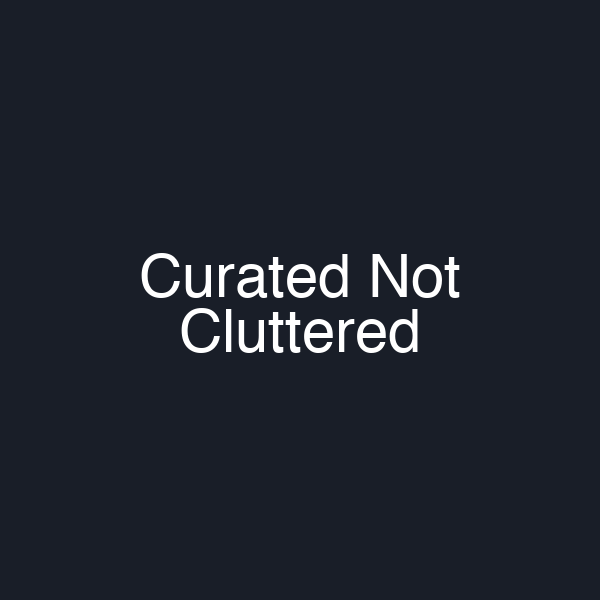 Curated Not Cluttered