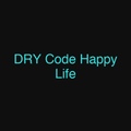DRY Code Happy Life