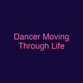 Dancer Moving Through Life