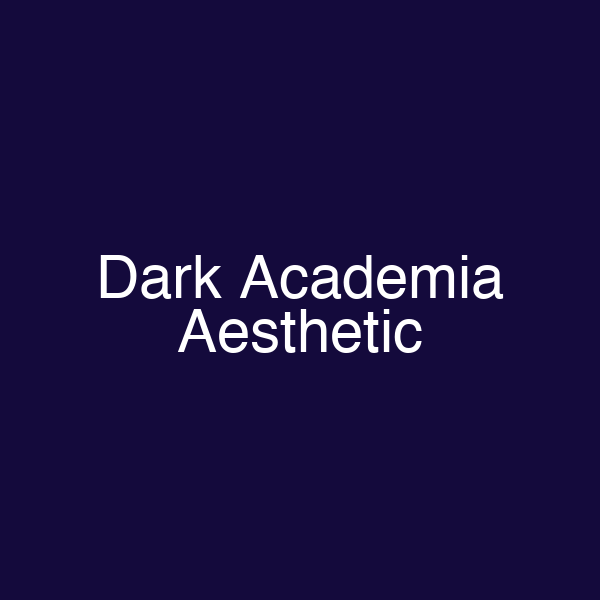 Dark Academia Aesthetic