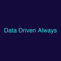 Data Driven Always