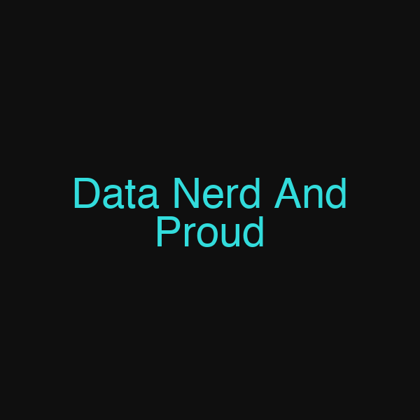 Data Nerd And Proud
