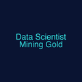 Data Scientist Mining Gold