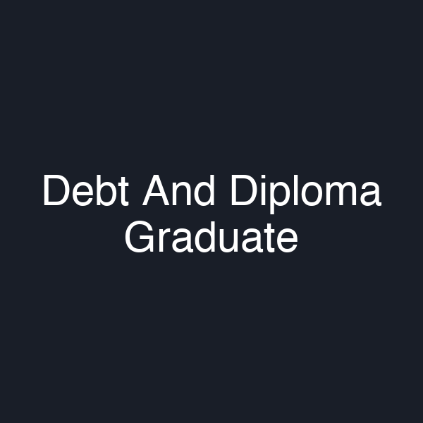 Debt And Diploma Graduate