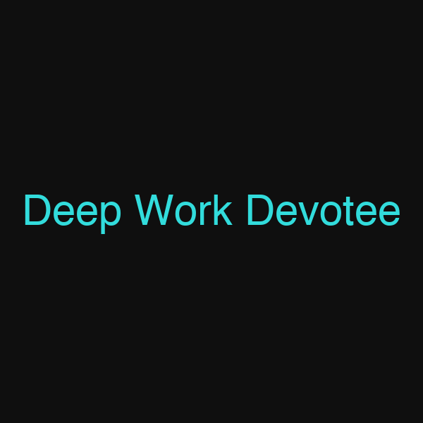 Deep Work Devotee