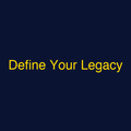 Define Your Legacy
