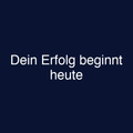 Dein Erfolg beginnt heute
