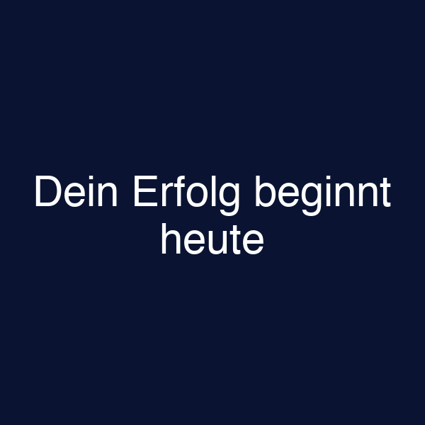 Dein Erfolg beginnt heute