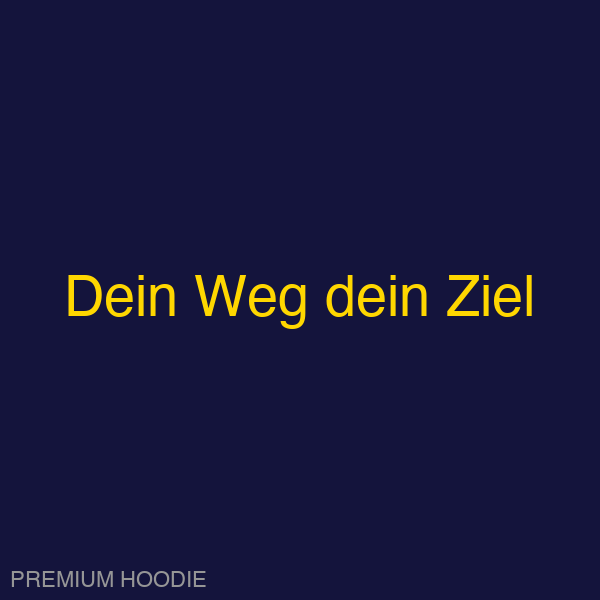Dein Weg dein Ziel | Hoodie