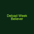 Deload Week Believer