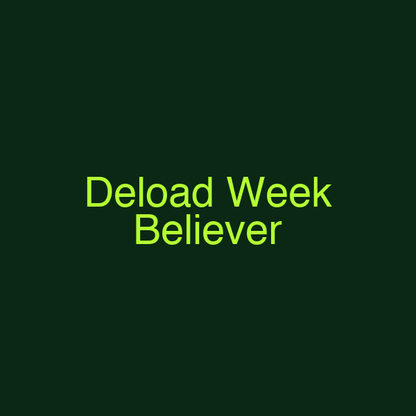 Deload Week Believer