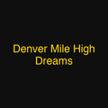 Denver Mile High Dreams