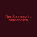 Der Schmerz ist vergänglich