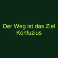 Der Weg ist das Ziel Konfuzius