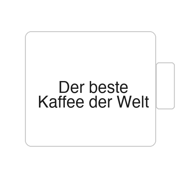 Der beste Kaffee der Welt | Tasse