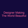Designer Making The World Beautiful