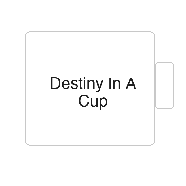 Destiny In A Cup | Tasse