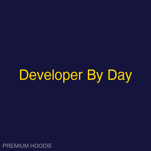 Developer By Day | Hoodie