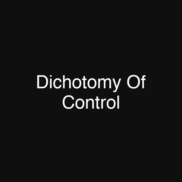 Dichotomy Of Control