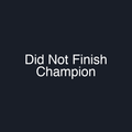 Did Not Finish Champion