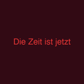 Die Zeit ist jetzt