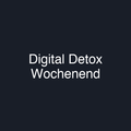 Digital Detox Wochenend
