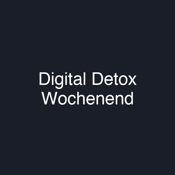 Digital Detox Wochenend