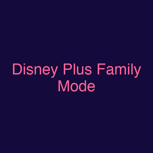 Disney Plus Family Mode