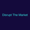 Disrupt The Market