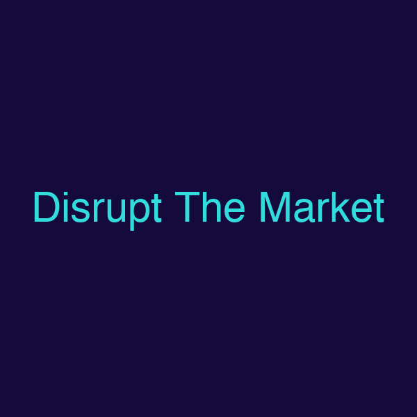 Disrupt The Market